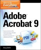 How to Do Everything: Adobe Acrobat 9 - Doug Sahlin