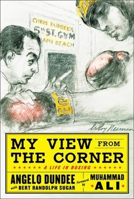 My View from the Corner: A Life in Boxing - Angelo Dundee, Bert Sugar