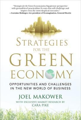 Strategies for the Green Economy: Opportunities and Challenges in the New World of Business - Joel Makower, Cara Pike