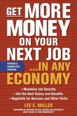 Get More Money on Your Next Job... in Any Economy - Lee Miller