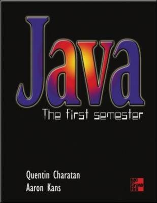 Java: The First Semester - Quentin Charatan