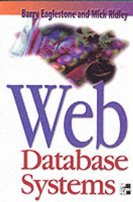 Web Database Systems - Barry Eaglestone, Mick Ridley