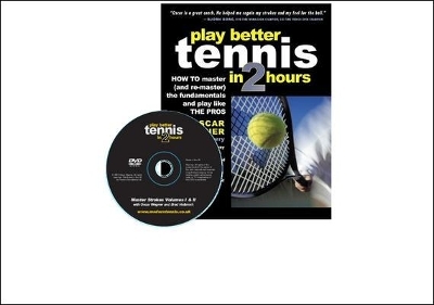 Play Better Tennis in Two Hours - Oscar Wegner