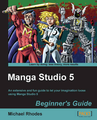 Manga Studio 5 Beginner's Guide - Michael Rhodes