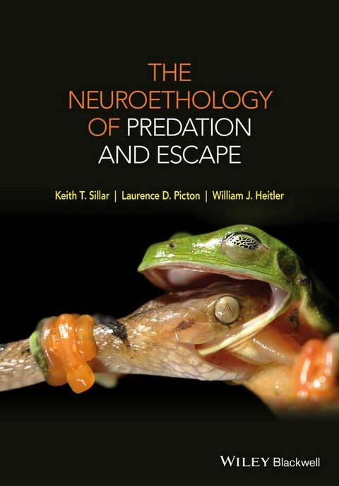 The Neuroethology of Predation and Escape - Keith T. Sillar, Laurence D. Picton, William J. Heitler