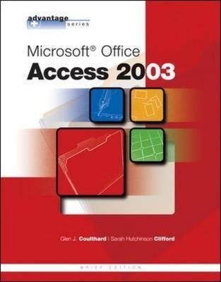 Advantage Series: Microsoft Office Access 2003, Brief Edition - Glen Coulthard, Sarah Hutchinson-Clifford