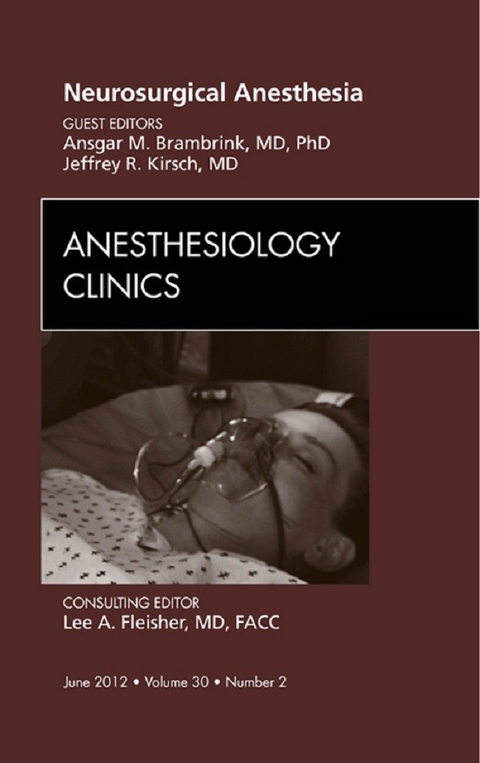 Neurosurgical Anesthesia, An Issue of Anesthesiology Clinics -  Ansgar M. Brambrink,  Jeffrey R. Kirsch