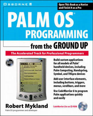 Palm OS Programming from the Ground Up: The Accelerated Track for Professional Programmers - Robert Mykland