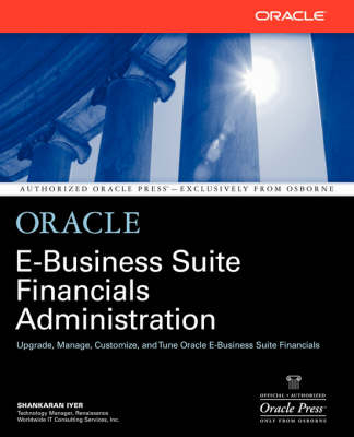 Oracle E-Business Suite Financials Administration - Shankaran Iyer