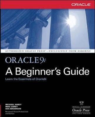 Oracle9i: A Beginner's Guide - Michael Abbey, Michael Corey, Ian Abramson