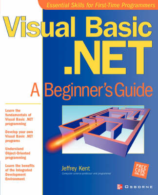 Visual Basic.NET: A Beginner's Guide - Jeff Kent