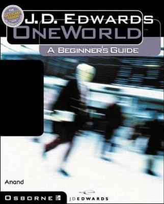 J.D. Edwards Oneworld: a Beginner's Guide - Eric Fisher, Sanjay Anand