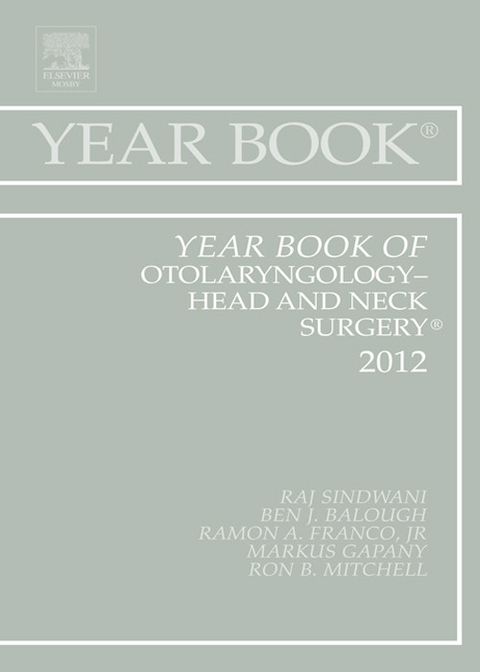 Year Book of Otolaryngology - Head and Neck Surgery 2012 -  Raj Sindwani