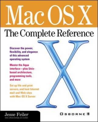 Mac OS X: The Complete Reference - Jesse Feiler