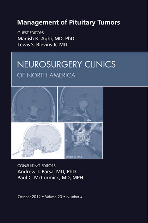 Management of Pituitary Tumors, An Issue of Neurosurgery Clinics -  Manish K. Aghi,  Lewis S. Blevins