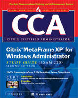 CCA Citrix MetaFrame XP for Windows Administrator Study Guide (Exam 220) - Inc. Syngress Media