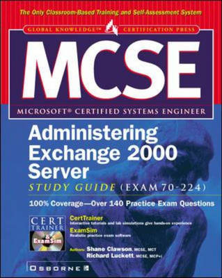 MCSE Administering Exchange 2000 Server Study Guide (Exam 70-224) - Shane Clawson, Richard Luckett