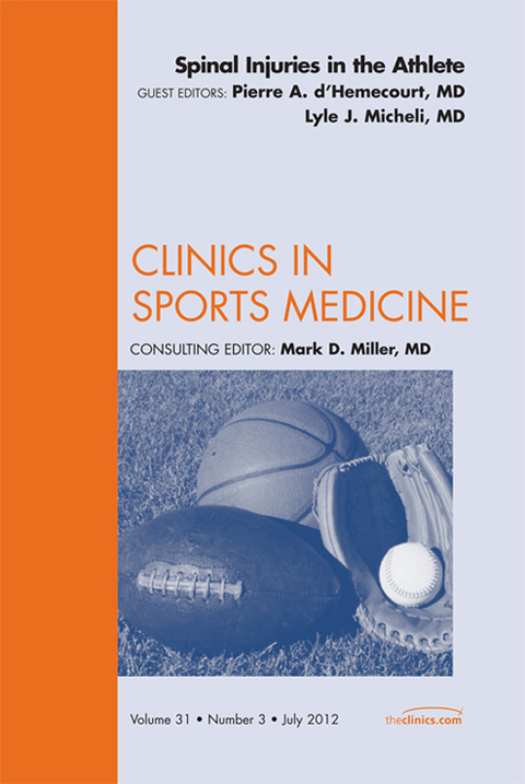 Spinal Injuries in the Athlete, An Issue of Clinics in Sports Medicine -  Lyle J. Micheli,  Pierre A. d'Hemecourt