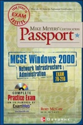 Mike Meyers' MCSE Windows 2000 Network Infrastructure Administration Certification Passport (exam 70-216) - Rory McCaw