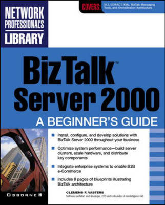 BizTalk Server 2000: A Beginner's Guide - Clemens Vasters