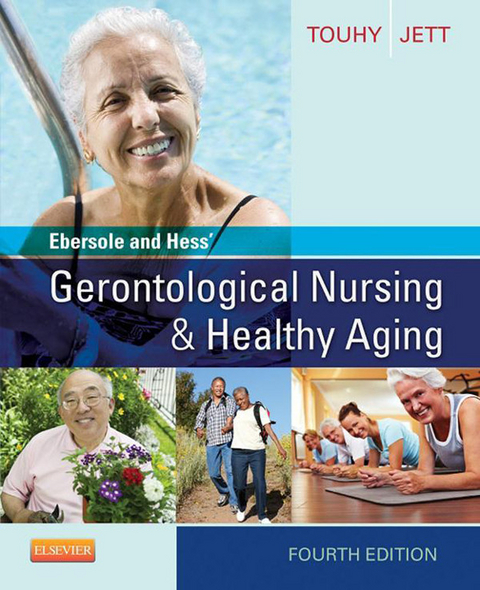 Ebersole and Hess' Gerontological Nursing & Healthy Aging - E-Book -  Theris A. Touhy,  Kathleen F Jett