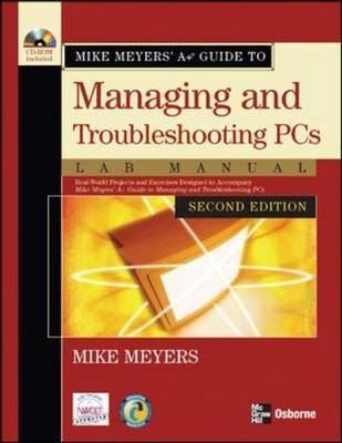 Mike Meyers' A+ Guide to Managing and Troubleshooting PCs Lab Manual, Second Edition - Mike Meyers