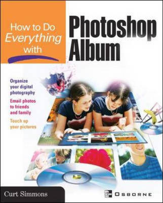 How to Do Everything with Photoshop Album - Curt Simmons