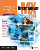 How to Do Everything with Dreamweaver MX 2004 - Michael Meadhra