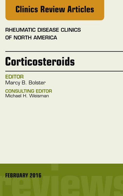 Corticosteroids, An Issue of Rheumatic Disease Clinics of North America -  Marcy B. Bolster