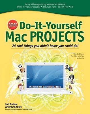 CNET Do-It-Yourself Mac Projects - Joli Ballew, Andrew Shalat