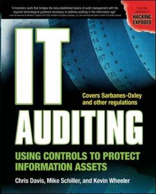 IT Auditing: Using Controls to Protect Information Assets - Chris Davis, Mike Schiller, Kevin Wheeler