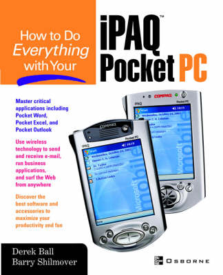 How to Do Everything with Your iPAQ - Barry Shilmover, Derek Ball