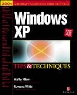 Windows XP Tips and Techniques - Walter J. Glenn, Rowena White