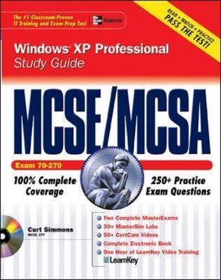 MCSE Windows XP Professional Study Guide (Exam 70-270) - Curt Simmons