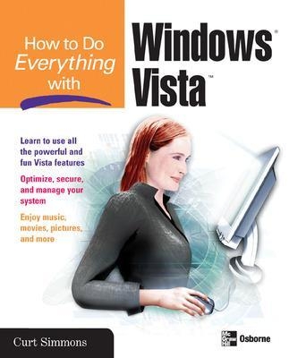 How to Do Everything with Windows Vista - Curt Simmons