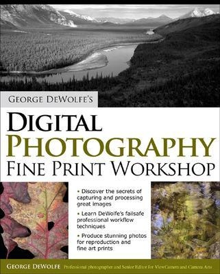 George DeWolfe's Digital Photography Fine Print Workshop - George DeWolfe