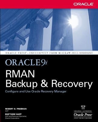 Oracle9i RMAN Backup & Recovery - Robert Freeman, Matthew Hart