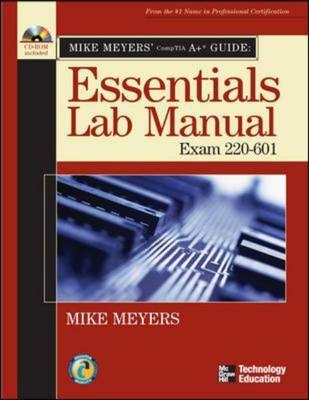 Mike Meyers' A+ Guide: Essentials Lab Manual (Exam 220-601) - Mike Meyers