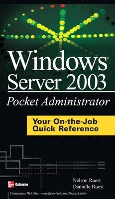 Windows Server 2003 Pocket Administrator - Nelson Ruest, Danielle Ruest