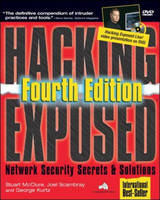 Hacking Exposed: Network Security Secrets & Solutions, Fourth Edition - Stuart McClure, Joel Scambray, George Kurtz