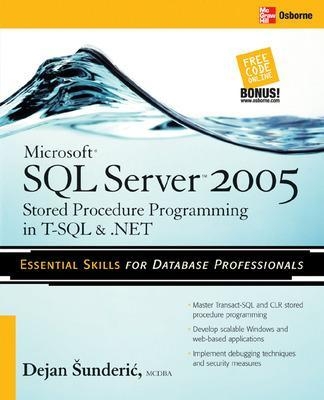 Microsoft SQL Server 2005 Stored Procedure Programming in T-SQL & .NET - Dejan Sunderic