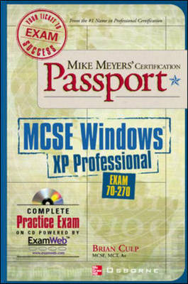 Mike Meyers' MCSE Windows(R) XP Professional Certification Passport (Exam 70-270) - Brian Culp