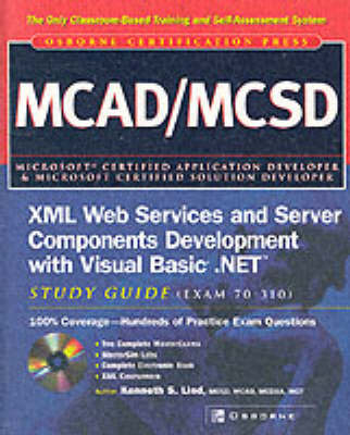 McAd/MCSD XML Web Services and Server Components Development with Visual Basic .Net Study Guide (Exam 70-310) - Kenneth S Lind