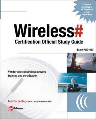 Wireless# Certification Official Study Guide (Exam PW0-050) - Tom Carpenter,  Planet3 Wireless