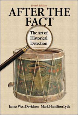 After the Fact: The Art of Historical Detection Combined - James West Davidson, Mark Lytle