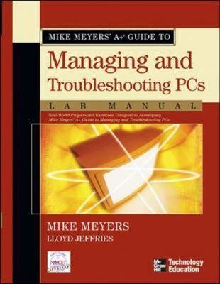 Mike Meyers' A+ Guide to Managing and Troubleshooting PCs Lab Manual - Mike Meyers, Lloyd Jeffries