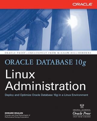 Oracle Database 10g Linux Administration - Edward Whalen