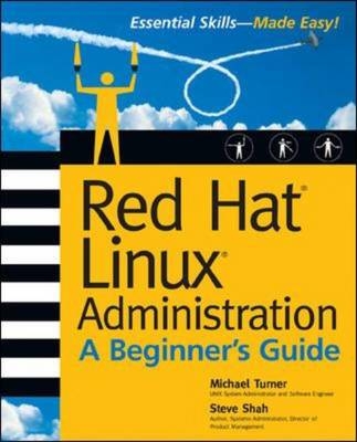 Red Hat Linux Administration: A Beginner's Guide - Michael Turner, Steve Shah