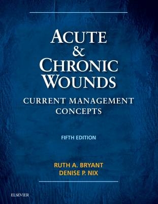 Acute and Chronic Wounds -  Ruth Bryant,  Denise Nix