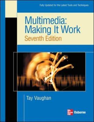 Multimedia: Making it Work, Seventh Edition - Tay Vaughan